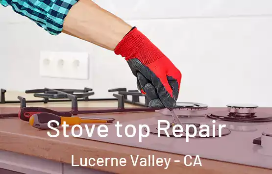  Stove top Repair Lucerne Valley - CA