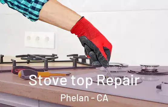  Stove top Repair Phelan - CA