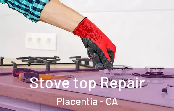  Stove top Repair Placentia - CA