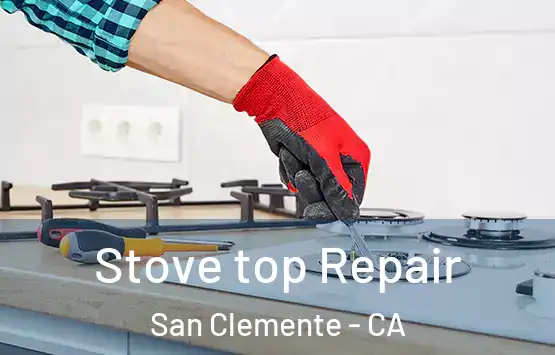  Stove top Repair San Clemente - CA
