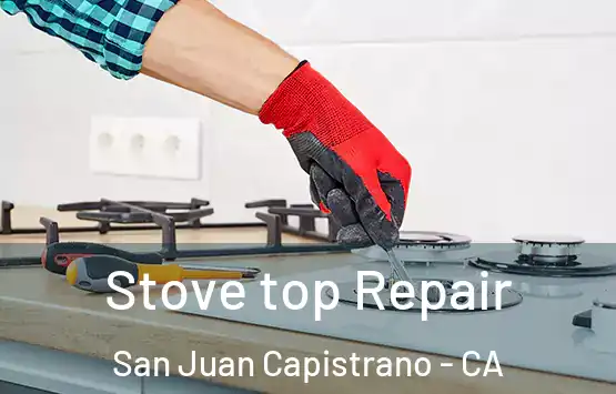  Stove top Repair San Juan Capistrano - CA
