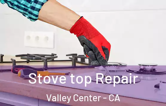  Stove top Repair Valley Center - CA