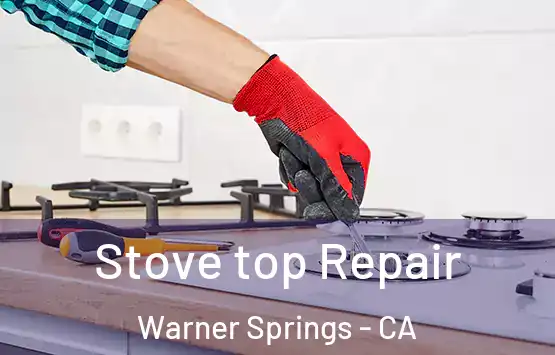  Stove top Repair Warner Springs - CA