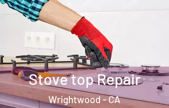  Stove top Repair Wrightwood - CA