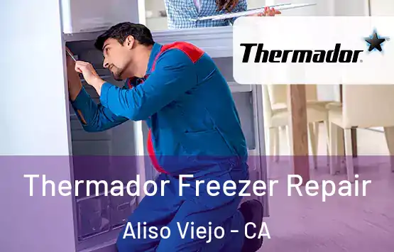  Thermador Freezer Repair Aliso Viejo - CA