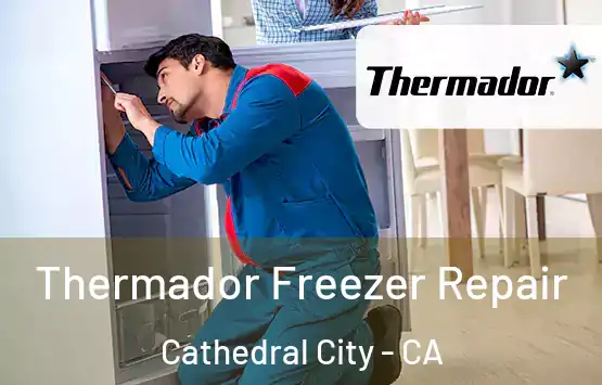  Thermador Freezer Repair Cathedral City - CA