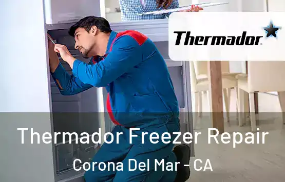  Thermador Freezer Repair Corona Del Mar - CA