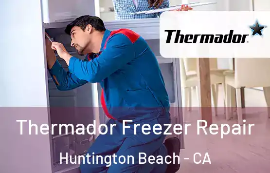  Thermador Freezer Repair Huntington Beach - CA