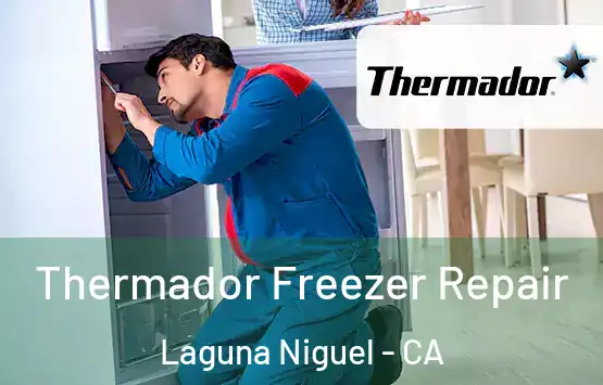  Thermador Freezer Repair Laguna Niguel - CA
