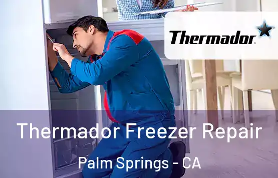  Thermador Freezer Repair Palm Springs - CA