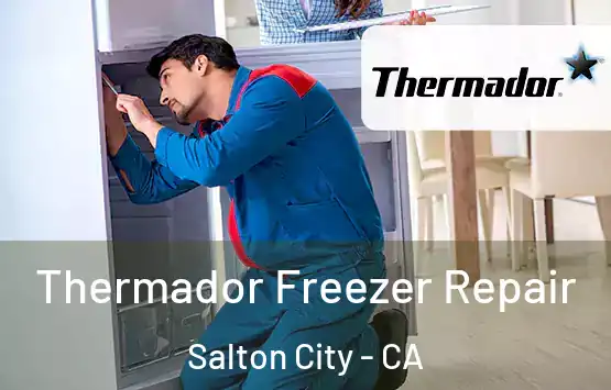  Thermador Freezer Repair Salton City - CA