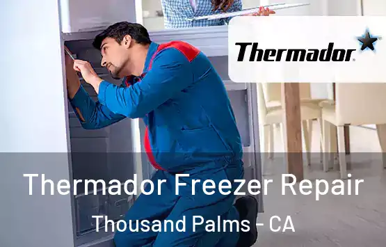 Thermador Freezer Repair Thousand Palms - CA