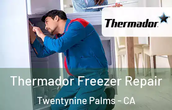  Thermador Freezer Repair Twentynine Palms - CA