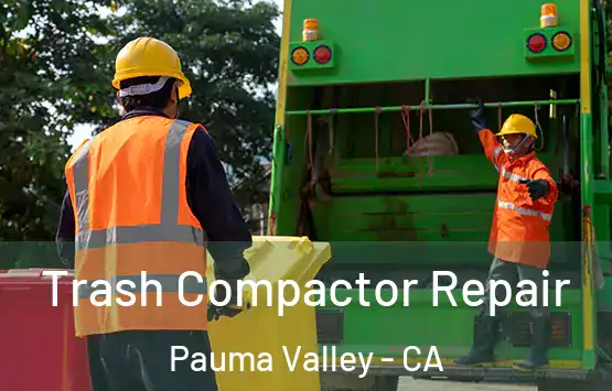  Trash Compactor Repair Pauma Valley - CA