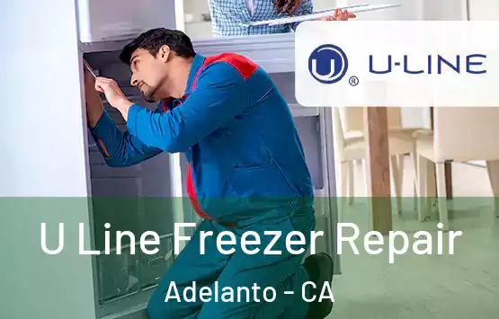  U Line Freezer Repair Adelanto - CA