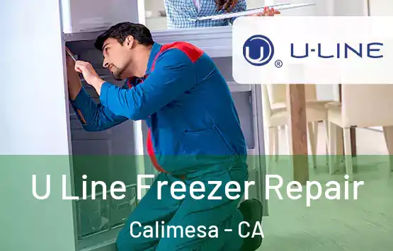  U Line Freezer Repair Calimesa - CA