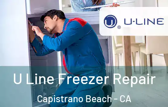  U Line Freezer Repair Capistrano Beach - CA