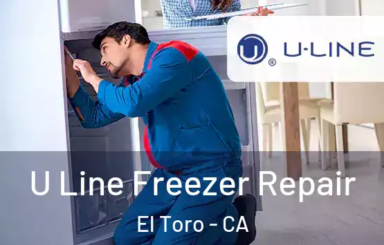  U Line Freezer Repair El Toro - CA