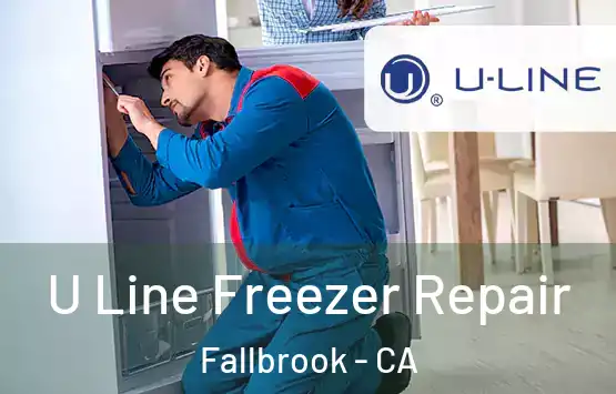  U Line Freezer Repair Fallbrook - CA