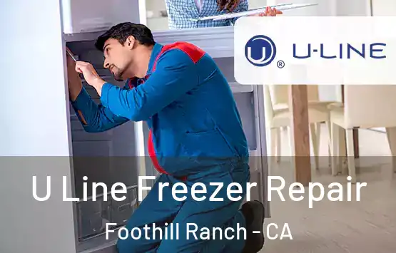  U Line Freezer Repair Foothill Ranch - CA