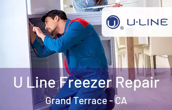  U Line Freezer Repair Grand Terrace - CA