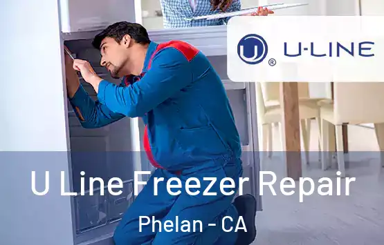  U Line Freezer Repair Phelan - CA