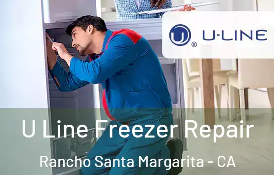  U Line Freezer Repair Rancho Santa Margarita - CA