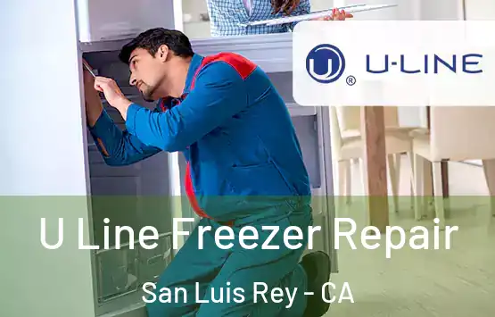  U Line Freezer Repair San Luis Rey - CA