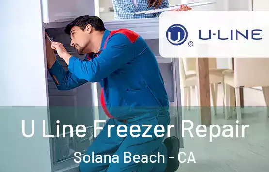  U Line Freezer Repair Solana Beach - CA