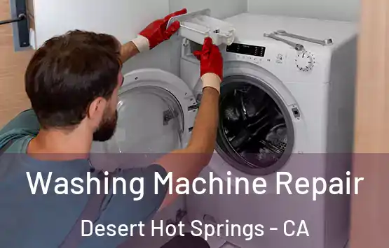  Washing Machine Repair Desert Hot Springs - CA
