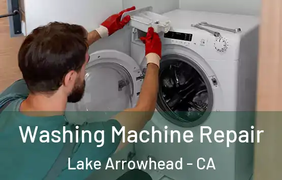  Washing Machine Repair Lake Arrowhead - CA