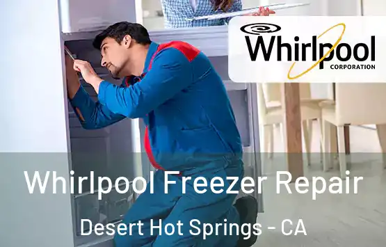  Whirlpool Freezer Repair Desert Hot Springs - CA