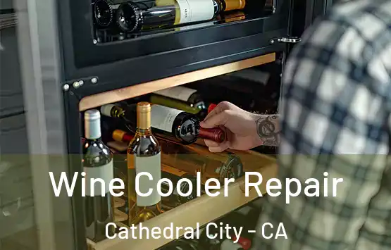  Wine Cooler Repair Cathedral City - CA
