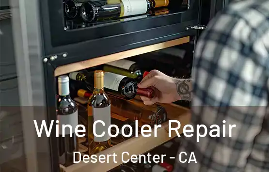  Wine Cooler Repair Desert Center - CA