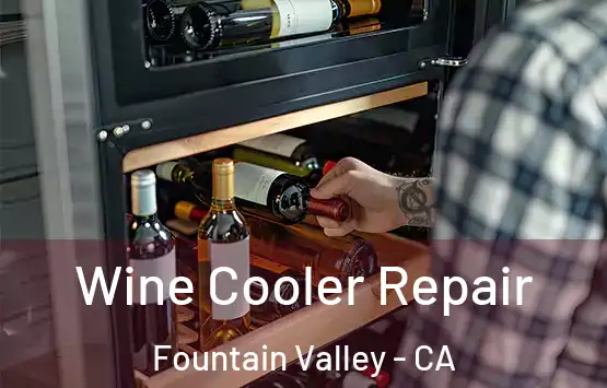  Wine Cooler Repair Fountain Valley - CA