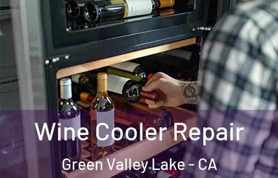  Wine Cooler Repair Green Valley Lake - CA