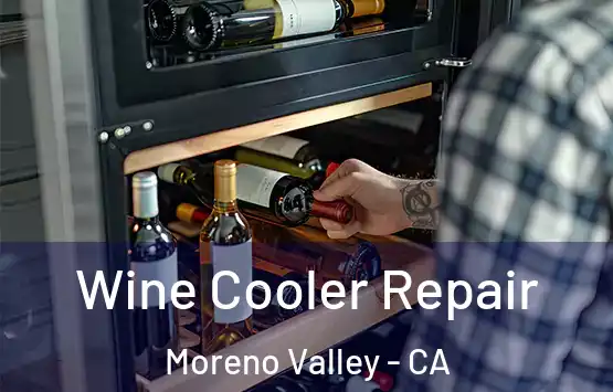  Wine Cooler Repair Moreno Valley - CA