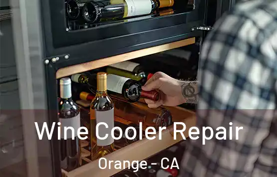  Wine Cooler Repair Orange - CA
