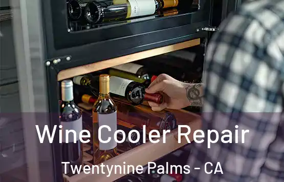  Wine Cooler Repair Twentynine Palms - CA