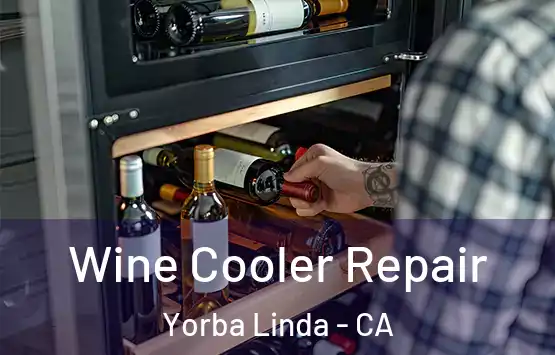  Wine Cooler Repair Yorba Linda - CA